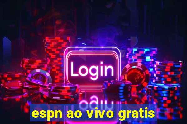 espn ao vivo gratis